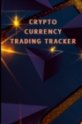 Crypto Currency Trading Tracker : Cryptocurrency Coin Tracker for Your Portofolio Investory Stock Trading Log Book - Book
