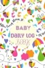 Baby Daily Logbook : Newborn Baby Log Tracker Journal Book, first 120 days baby logbook, Baby's Eat, Sleep and Poop Journal, Infant, Breastfeeding Record Tracking Chart 120 Sheet - Book
