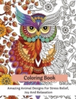 Coloring Book : Amazing Animal Designs For Stress Relief, Joy And Relaxation - Book