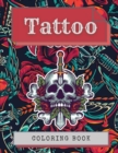 Tattoo Coloring Book : Amazing Tattoo Designs Such As Sugar Skulls, Hearts, Girls, Roses and More! - Book