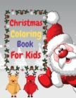 Christmas Coloring Book For Kids : Easy and Funny Coloring Book For Kids Relaxing Children's Christmas Gift or Present for Toddlers & Kids - Book