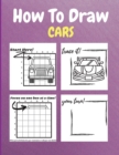 How To Draw Cars : A Step-by-Step Drawing and Activity Book for Kids - Book