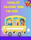 Vehicles Coloring Book For Kids Ages 2+ : Trucks, Planes And Cars Coloring Book For Kids And Toddlers - Book