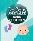 Livre de Loch d'un enfant : Suivez les habitudes alimentaires de votre nouveau-ne, les fournitures necessaires, l'heure du coucher, les couches et les activites. - Book