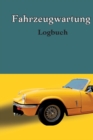 Logbuch fur die Autowartung : Wartungs- und Reparaturbuch Auto Wartungsprotokoll OElwechsel Protokoll, Fahrzeug- und Autowartung, Motor, Kraftstoff, Meilen, Reifen Protokollnotizen - Book