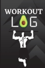 Workout Log Book : Workout Record Book. Fitness Log Book for Men and Women. Exercise Notebook and Gym Book for Personal Training - Book