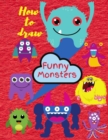 How To Draw Monsters : Learn To Draw For Kids 3-8 - Book