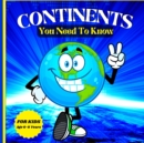Continents You Need to Know : Colorful Educational and Entertaining Book for Kids Ages 6-8 - Book
