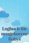 Logbuch fur neugeborene Babys : Erste 120 Tage Baby Keeper, Baby's Eat, Sleep and Poop Logbook, Saugling, Stillprotokoll Tracking Chart - Book