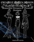 Fashion Coloring Book : Beautiful Dresses, Flowers Designs And Stylish Models For Ladies And Girls To Color Fashion Coloring Book For Women - Book
