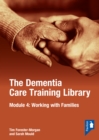The Dementia Care Training Library: Module 4 : Working with Families of People with Dementia - Book