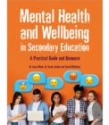 Mental Health and Wellbeing in Secondary Education : A Practical Guide and Resource - Book