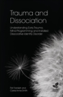 Trauma and Dissociation : Understanding Early Trauma, Mind Programming and Installed Dissociative Identity Disorder - Book