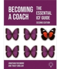 Becoming a Coach : The Essential ICF Guide, Second Edition - Book