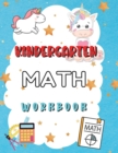 Kindergarten Math Workbook : Worksheets + Addition and Subtraction Activities for Kindergarten and 1st Grade Workbook Age 5-7 - Book