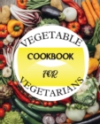 Vegetable Cookbook for Vegetarians : Delicious Recipes for a Healthy Lifestyle - Book