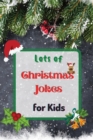 Lots of Christmas Jokes for Kids : Interactive Christmas Game Joke Book for Kids and Family - Book