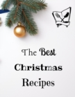 The Best Christmas Recipes : 100+ Unique and Important Christmas Recipes For You, Your Family And Your Friends - Book