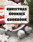 Christmas Cookies Cookbook : Unique Recipes to Bake for the Holidays - Book