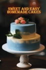 Sweet and Simple Homemade Cakes : 40 Easy and Delicious Cooking Recipes for a Great Cooking Book, Perfect for Every Occasion, Baking Book! - Book