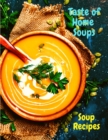 Taste of Home Soups : 500 Heartwarming Family Favorites Soup Recipes - Book