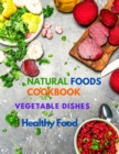 400+ Delicious Plant-Based Recipes : Natural Foods Cookbook, Vegetable Dishes, and Healthy Food - Book