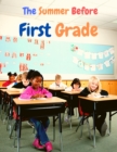 The Summer Before First Grade : Study Reading, Writing and math for 1st Grade - Book
