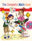 The Complete Math Book : From Multiplication to Addition, Subtraction, Division, Fraction, and all you need to Perform! - Book