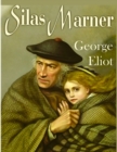 Silas Marner : A Profound and Powerful Tale about Love, Loyalty, Reward, Punishment, and Fortitude by George Eliot - Book