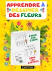 Apprendre a Dessiner Des Fleurs etape par etape Pour Les Enfants - Book