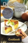 Delicious Recipes Cookbook : A delicious recipes cookbook is a collection of recipes that are not only tasty but also easy to follow. - Book