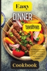 Easy Dinner Recipes Cookbook : Joyful Recipes to Make Together! A Cookbook for Kids and Families with Fun and Easy Recipes - Book