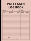 Petty Cash Log Book : Bookkeeping Ledger Book for Daily, Monthly, and Yearly Tracking of Cash In, Cash Out, Transactions, and Finances for Small Business and Personal Use (Pinksand) - Book