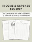Income and Expense Log Book : Accounting and Bookkeeping Ledger Book for Daily, Monthly, and Yearly Tracking for Personal Finance and Small Business (Stone Cover) - Book