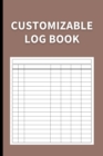Customizable Log Book : Multipurpose with 7 Columns to Track Daily Activity, Time, Inventory and Equipment, Income and Expenses, Mileage, Orders, Donations, Debit and Credit, or Visitors (Dark Brown) - Book
