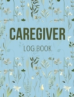 Caregiver Log Book : Medical Log Book to Record Daily Signs for Patients (Light Blue) - Book