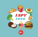 I Spy Food Book For Kids : A Fun Alphabet Learning Food Themed Activity, Guessing Picture Game Book For Kids Ages 2+, Preschoolers, Toddlers & Kindergarteners - Book