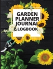 Garden Planner Journal and Log Book : A Complete Gardening Organizer Notebook for Garden Lovers to Track Vegetable Growing, Gardening Activities and Plant Details - Book