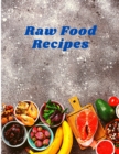Raw Food Cookbook : Eat Well and Live Radiantly with Truly Quick and Easy Recipes - Book
