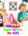 300 6 x 6 Super Sudoku for Kids - Book