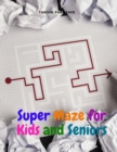 Super Maze for Kids and Seniors - Book