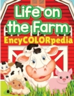 EncyCOLORpedia - Life on Farm Animals : Learn Many Things About Farm Animals While Coloring Them - Book