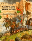 A Connecticut Yankee in King Arthur's Court : One of the Greatest Satires in American Literature - Book