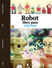 Robot Libro Para Colorear : Divertidas y sencillas paginas para colorear de robots para ninos pequenos - Book