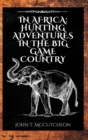 In Africa : Hunting Adventures in the Big Game Country - Book