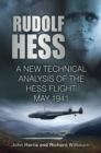Rudolf Hess : A New Technical Analysis of the Hess Flight, May 1941 - Book