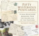 Fifty Mysterious Postcards : Pitman Shorthand Messages from the Golden Age of the Postcard - Book