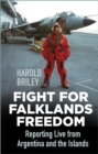 Fight for Falklands Freedom : Reporting Live from Argentina and the Islands - eBook