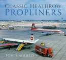 Classic Heathrow Propliners - Book
