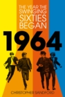 1964 : The Year the Swinging Sixties Began - Book